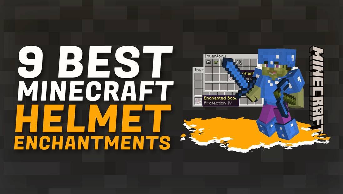 Master Guide: Best Helmet Enchantments in Minecraft and How to Craft Them Efficiently
